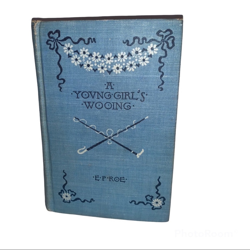 1884 A YOUNG GIRL'S WOOING Edward Roe Dodd Mead Publisher Antique First Edition